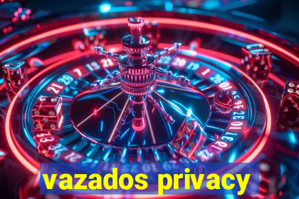 vazados privacy